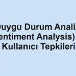 duygu-durum-analizi-sentiment-analysis-ve-kullanici-tepkileri